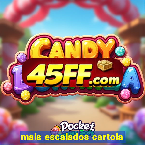 mais escalados cartola